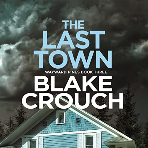 The Last Town Audiobook by Blake Crouch  