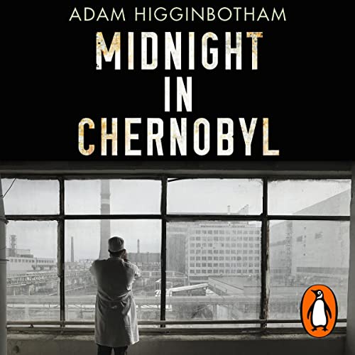 Adam Higginbotham - Midnight in Chernobyl Audiobook  