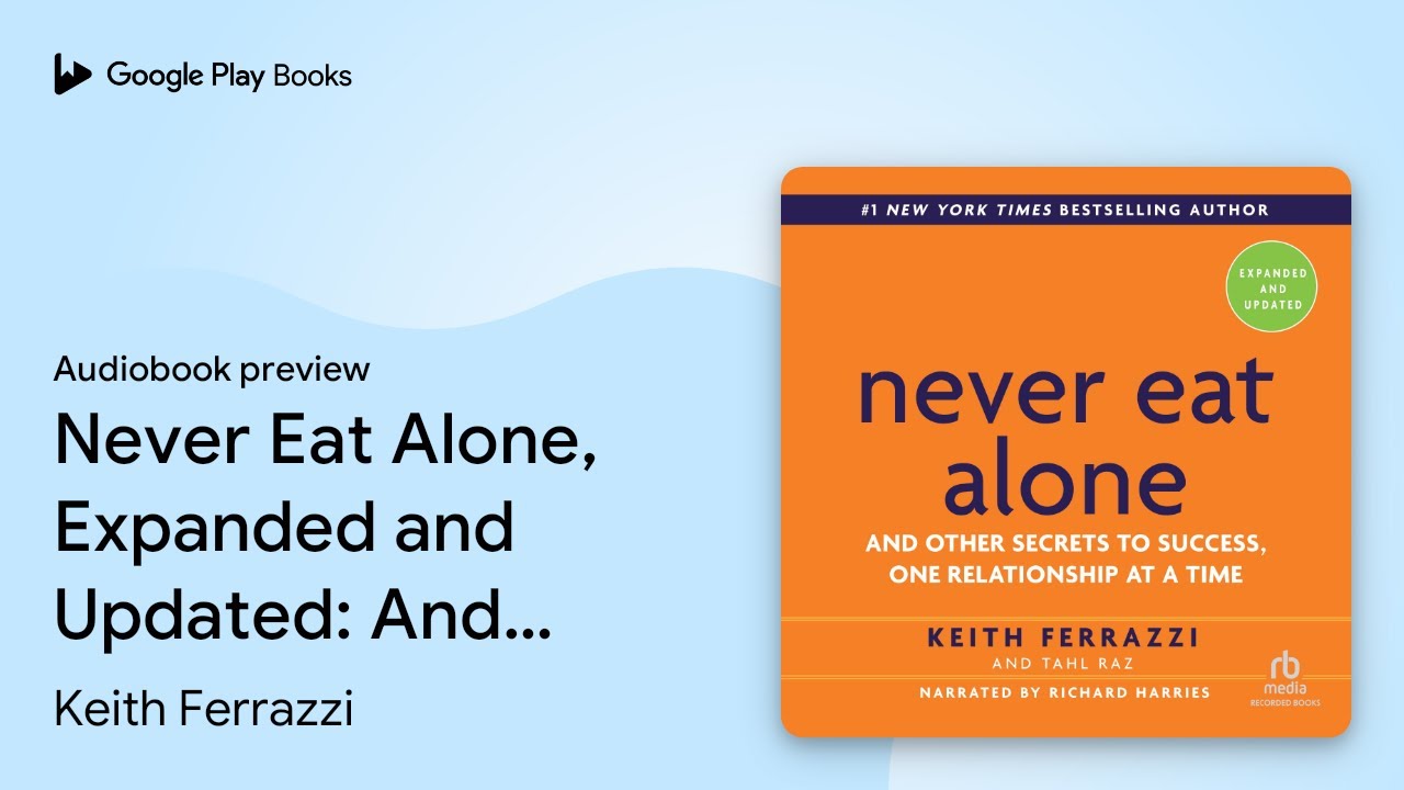 Keith Ferrazzi - Never Eat Alone, Expanded And Updated Audiobook  