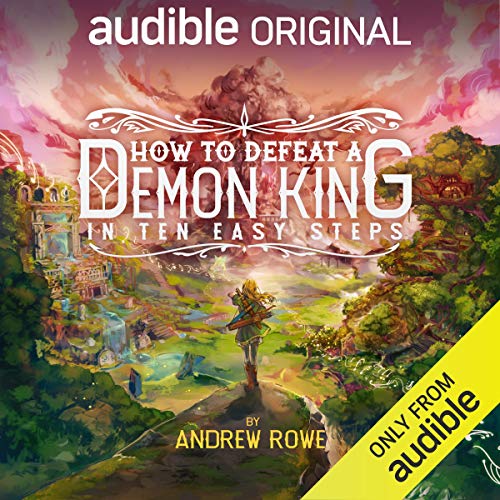 Andrew Rowe - How to Defeat a Demon King in Ten Easy Steps Audiobook  