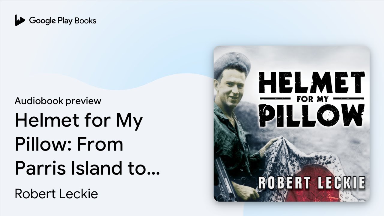 Robert Leckie - Helmet for My Pillow Audiobook  