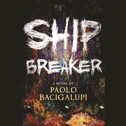 Paolo Bacigalupi - Ship Breaker Audiobook  