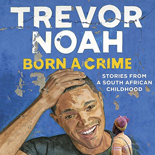 Born a Crime Audiobook Free by Trevor Noah  