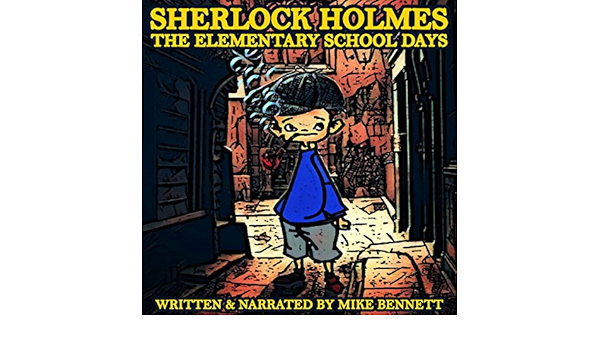 Mike Bennett - Sherlock Holmes: The Elementary School Days Audiobook  