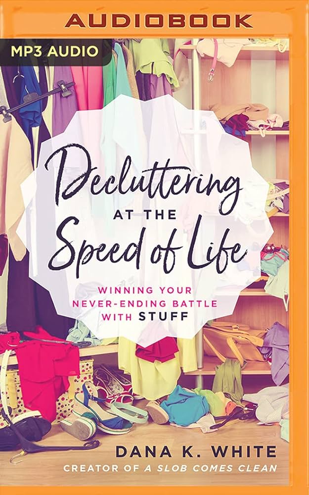 Dana K. White - Decluttering at the Speed of Life Audiobook  