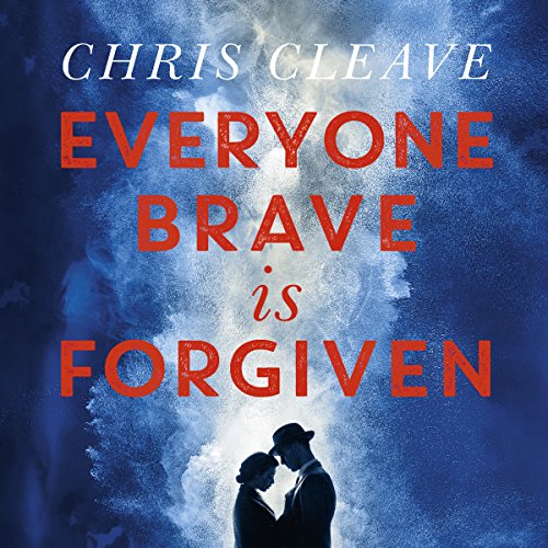 Chris Cleave  - Everyone Brave is Forgiven Audiobook  