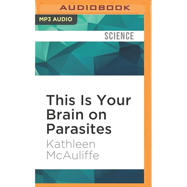 Kathleen Mcauliffe - This Is Your Brain on Parasites Audiobook  