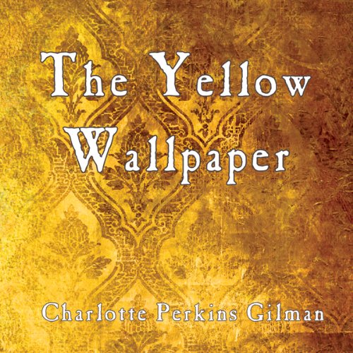 Charlotte Perkins Gilman - The Yellow Wallpaper Audiobook  