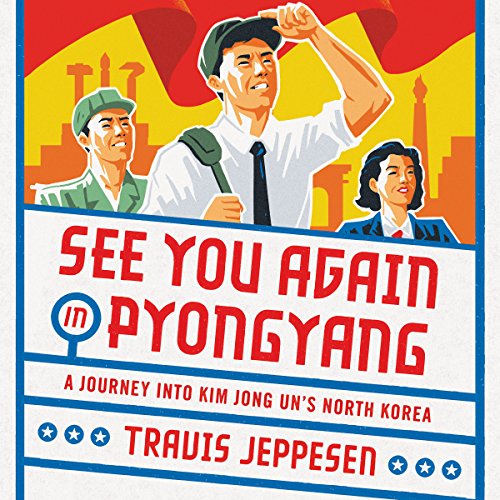 Travis Jeppesen - See You Again in Pyongyang Audiobook  