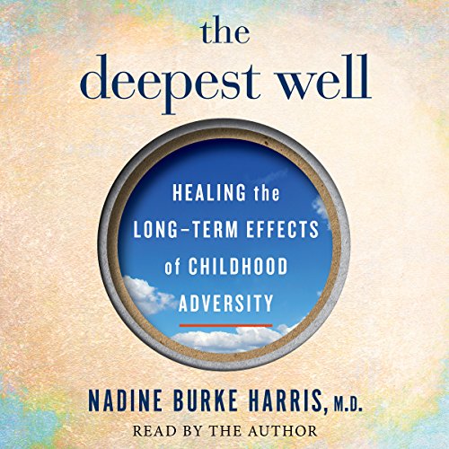 Nadine Burke Harris - The Deepest Well Audiobook  