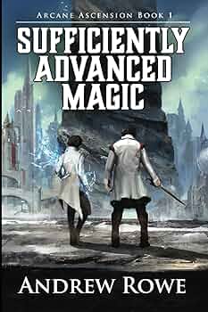 Sufficiently Advanced Magic Audiobook - Andrew Rowe  