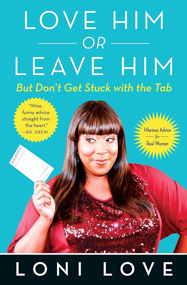 Loni Love - Love Him Or Leave Him, But Don'T Get Stuck With the Tab Audiobook  