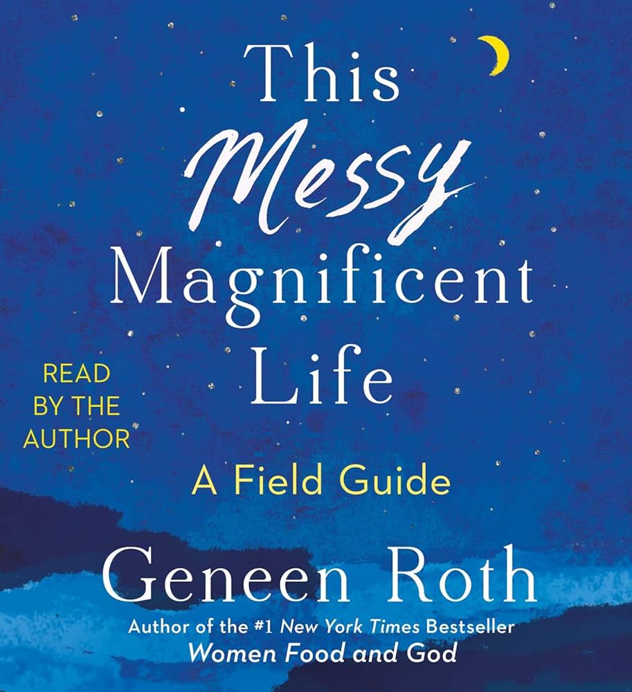 Geneen Roth - This Messy Magnificent Life Audiobook  