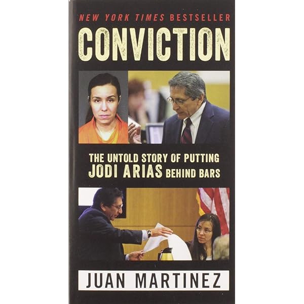 Conviction The Untold Story of Putting Jodi Arias Behind Bars  