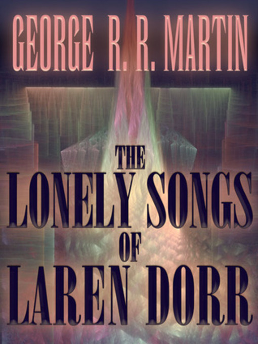 George R. R. Martin - The Lonely Songs of Laren Dorr Audiobook  