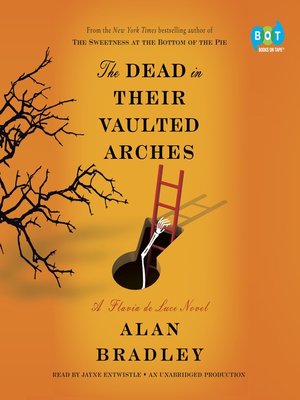 Alan Bradley - The Dead in Their Vaulted Arches Audiobook  