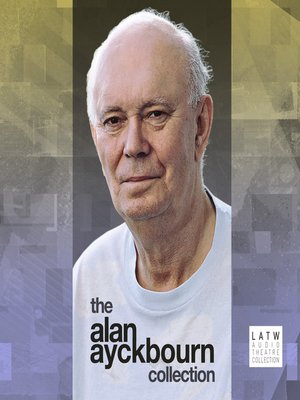 Alan Ayckbourn - The Alan Ayckbourn Collection Audiobook  