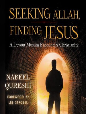 Nabeel Qureshi - Seeking Allah, Finding Jesus Audiobook  