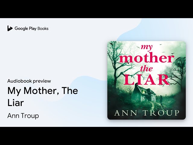 Ann Troup - My Mother, The Liar Audiobook  