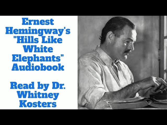 Ernest Hemingway - Hills Like White Elephants Audiobook  