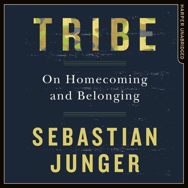 Sebastian Junger - Tribe: On Homecoming And Belonging Audiobook  