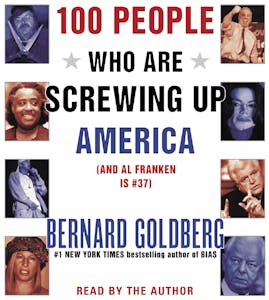 Bernard Goldberg - 100 People Who Are Screwing Up America Audiobook  