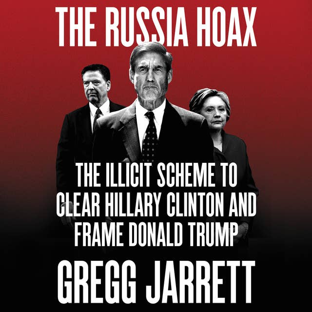 Gregg Jarrett - The Russia Hoax Audiobook  