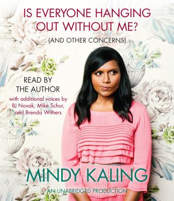 Mindy Kaling - Is Everyone Hanging Out Without Me? Audiobook  