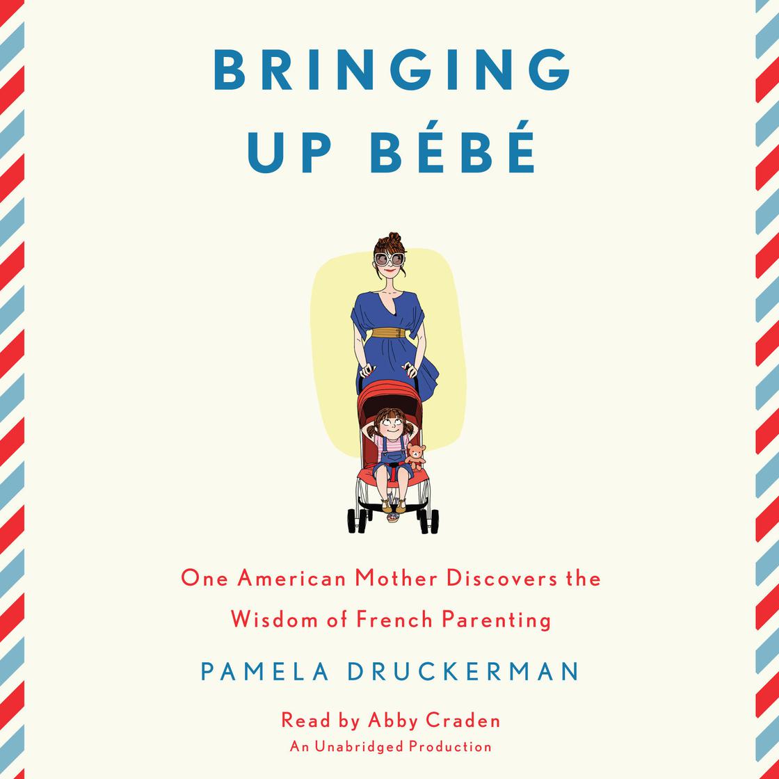 Pamela Druckerman - Bringing Up Bébé Audiobook  