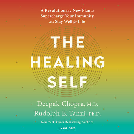 Deepak Chopra M.D., Rudolph E. Tanzi Ph.D. - The Healing Self Audiobook  