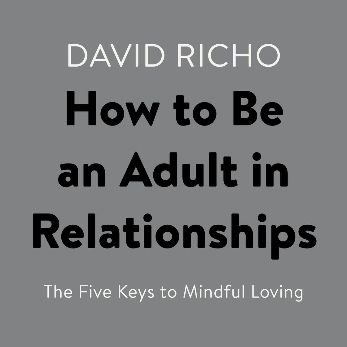 David Richo - How to Be an Adult in Relationships Audiobook  