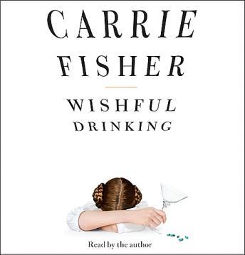 Carrie Fisher - Wishful Drinking Audiobook  