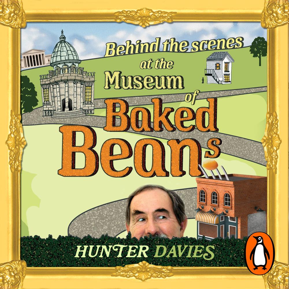 Hunter Davies - Behind the Scenes at the Museum of Baked Beans Audiobook  