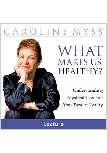 Caroline Myss - What Makes Us Healthy? Audiobook  