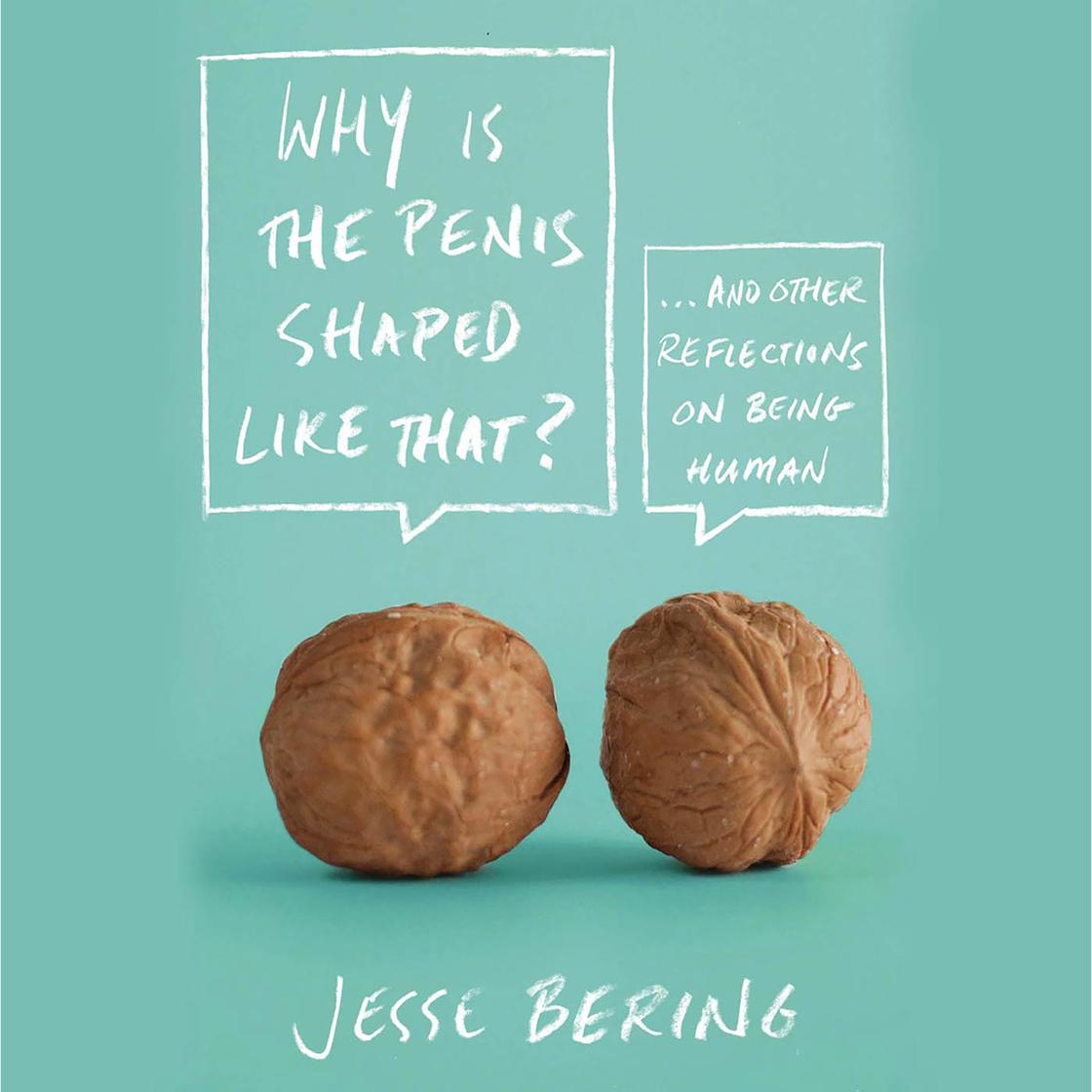 Why Is the Penis Shaped Like That by Jesse Bering Audio Book Free  