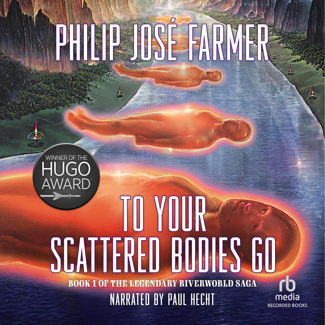 To Your Scattered Bodies Go Audiobook - Philip Jose Farmer  