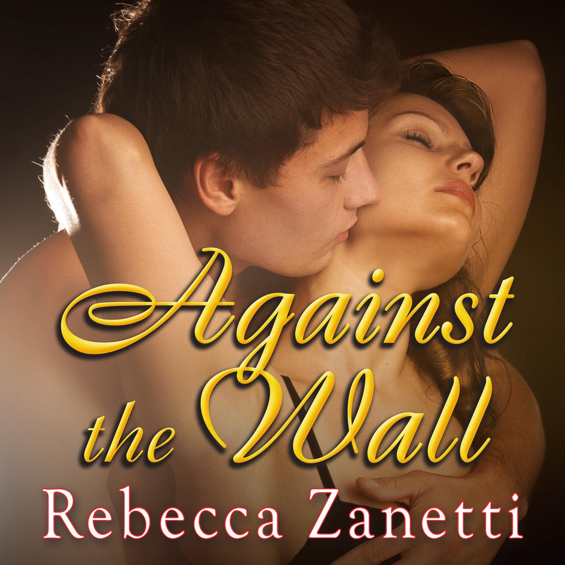 Against The Wall Audiobook - Rebecca Zanetti  