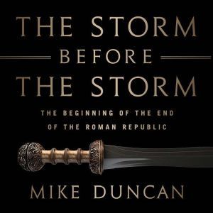 Mike Duncan - The Storm Before the Storm Audiobook  