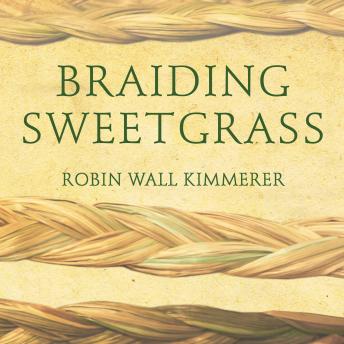 Robin Wall Kimmerer - Braiding Sweetgrass Audiobook  