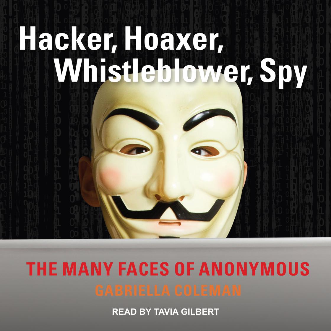 Gabriella Coleman - Hacker, Hoaxer, Whistleblower, Spy Audiobook  