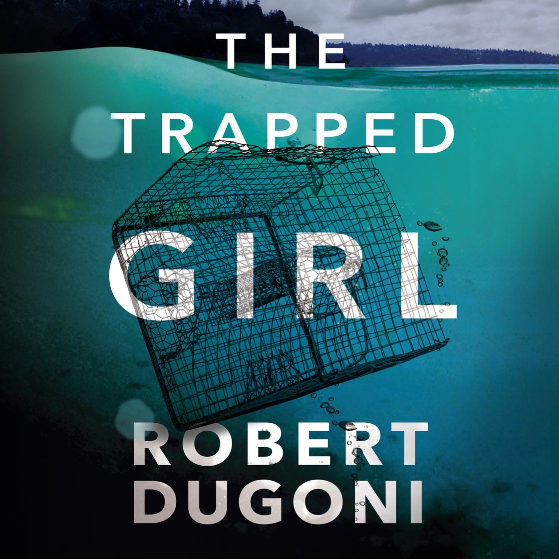 Robert Dugoni - The Trapped Girl Audiobook  