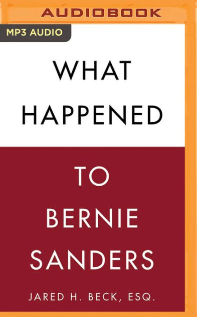 Jared H. Beck - What Happened to Bernie Sanders Audiobook  