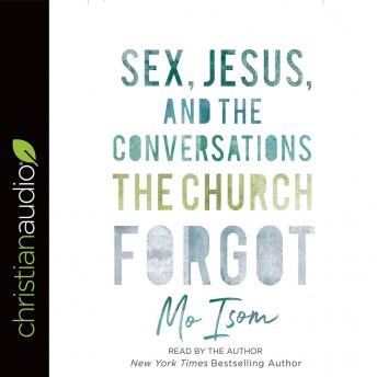 Mo Isom - Sex, Jesus, And the Conversations the Church Forgot Audiobook  