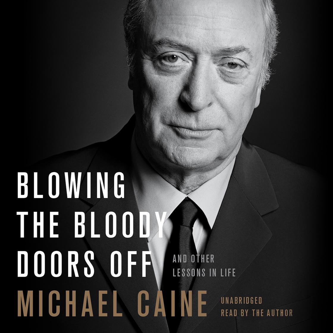 Michael Caine - Blowing the Bloody Doors Off Audiobook  