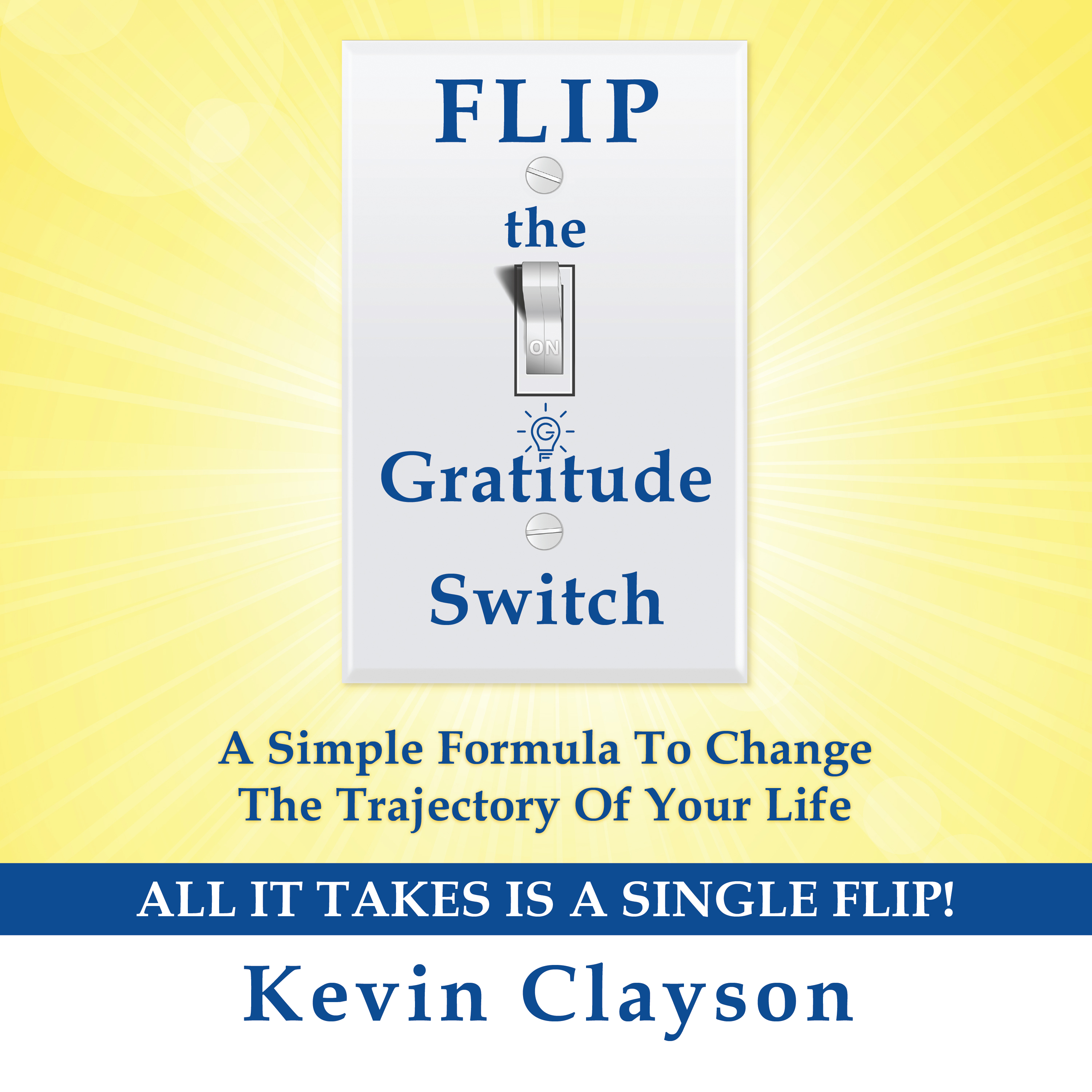 Kevin Clayson - Flip The Gratitude Switch Audiobook  