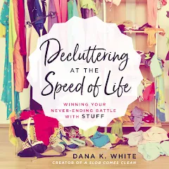 Dana K. White - Decluttering at the Speed of Life Audiobook  