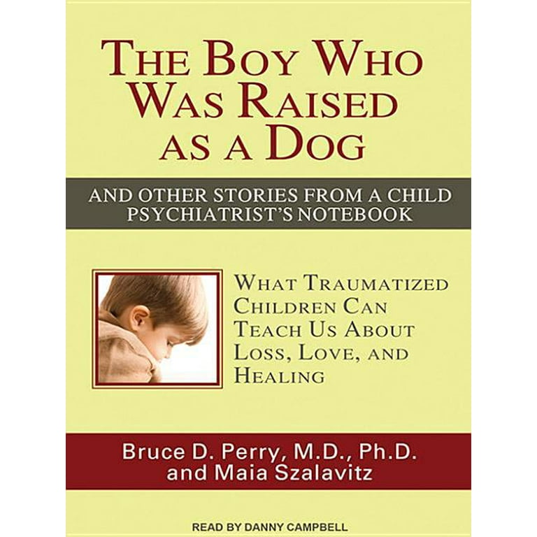 Bruce Perry - The Boy Who Was Raised As a Dog Audiobook  