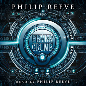 Philip Reeve - Fever Crumb Audiobook  