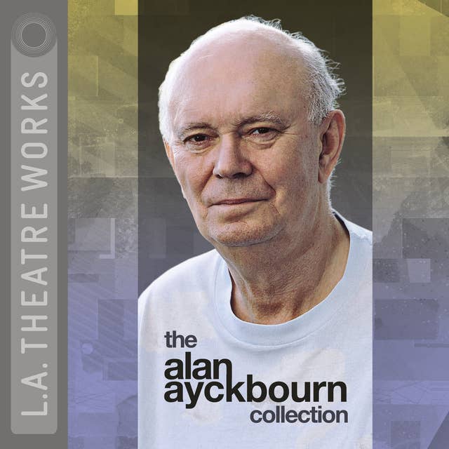 Alan Ayckbourn – The Alan Ayckbourn Collection Audiobook