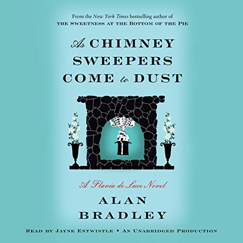 Alan Bradley – As Chimney Sweepers Come to Dust Audiobook